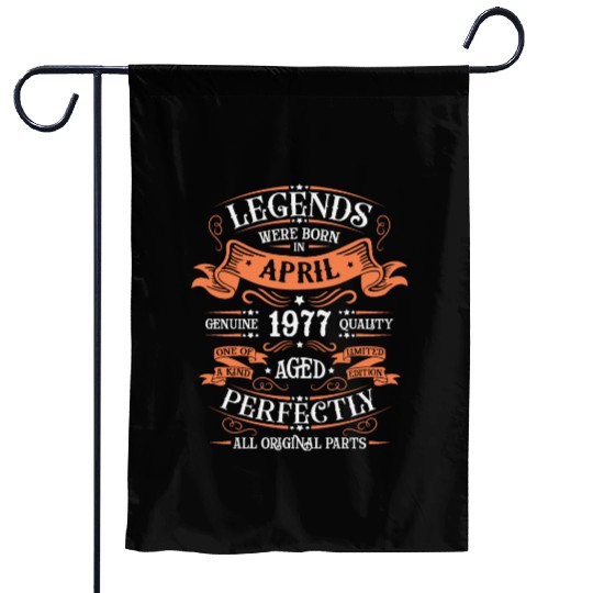 Legends Were Born In April 1977 Aged Perfectly Garden Flags
