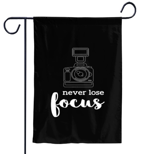 Never Lose Focus I Photographer Camera Photography Garden Flags