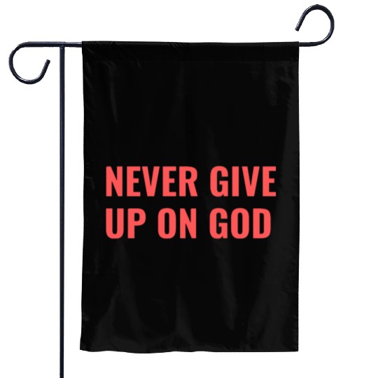 Faithful Endurance: Never Give Up on God Garden Flags