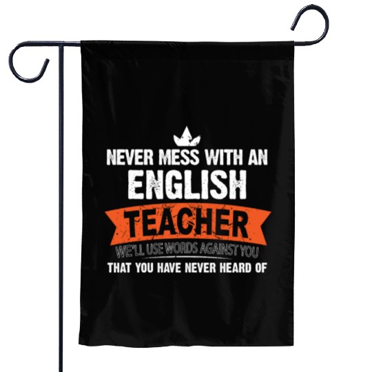 Never Mess With An English Teacher We'll Use Words Garden Flags