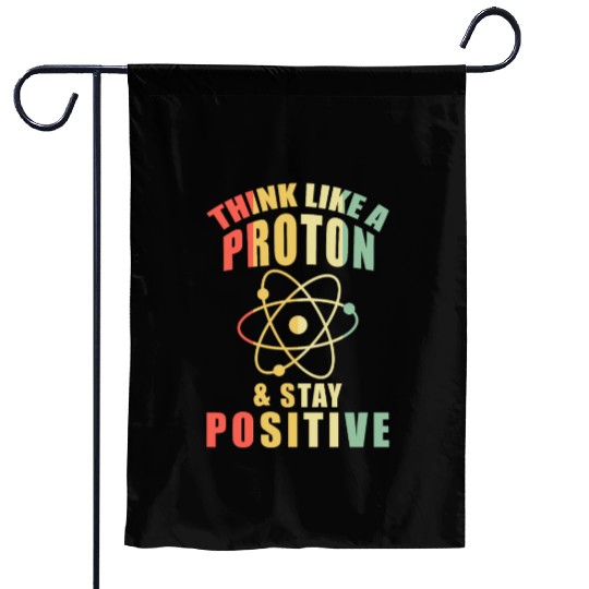 Think Like A Proton & Stay Positive Chemistry Garden Flags