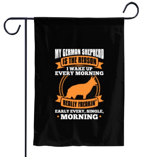 My German Shepherd Is The Reason I Wake Up Morning Garden Flags
