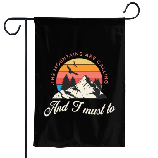 The mountains are calling and i must go Garden Flags