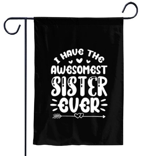 I Have The Awesomest Sister Ever Garden Flags