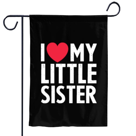 I Love My Little Sister Garden Flags