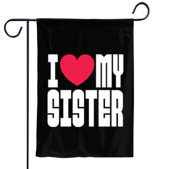I Love My Sister Garden Flags