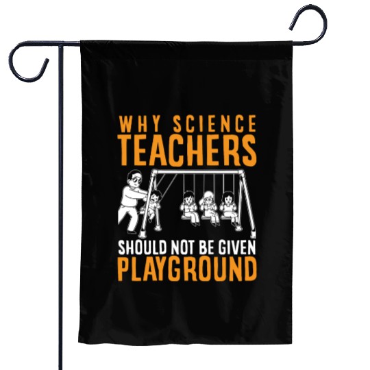 Science Teacher not given playground Garden Flags