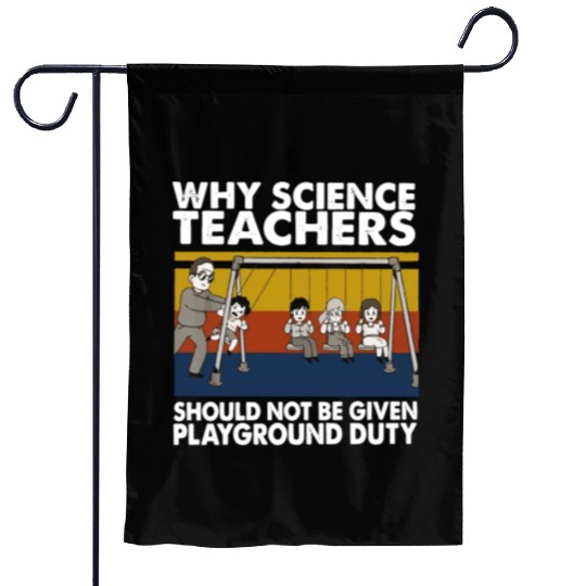 Science Teacher not given playground Garden Flags