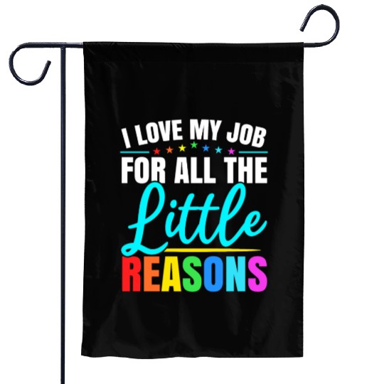 I Love My Job For All The Little Reasons Daycare Garden Flags