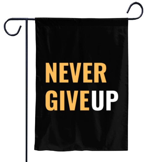 Faith Endures: NEVER GIVE UP Garden Flags