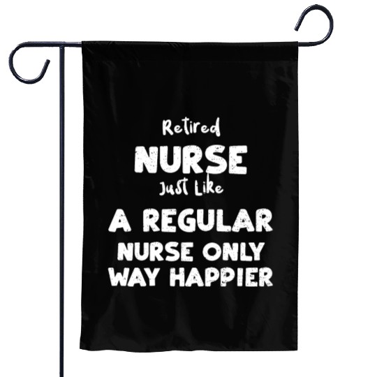 Retired Nurse Just Like A Regula... Garden Flags