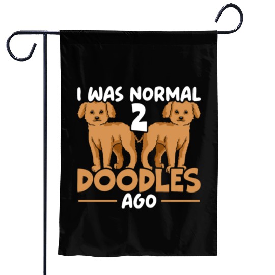 I Was Normal 2 Doodles Ago Goldendoodle Dog Owner Garden Flags