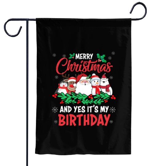 Merry Christmas And Yes Its My Birthday Garden Flags