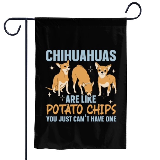 Chihuahua Are Like Potato Chips Dog Lover Garden Flags
