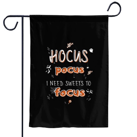 Hocus Pocus I Need Sweets to Focus Garden Flags