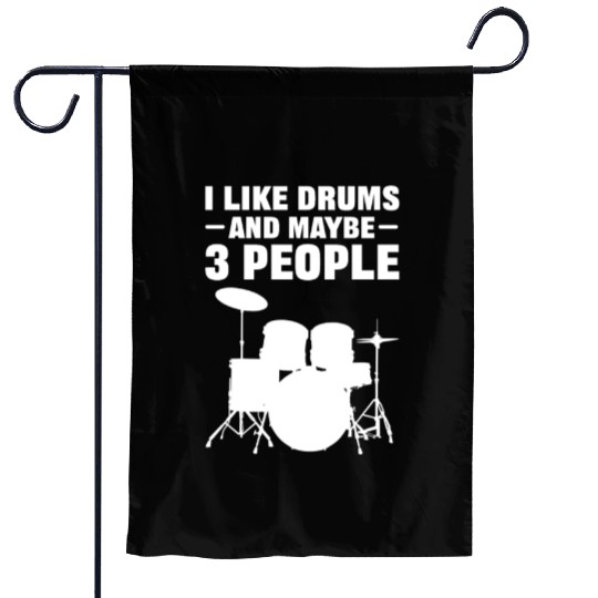 I Like Drums And Maybe 3 People Drummer Garden Flags