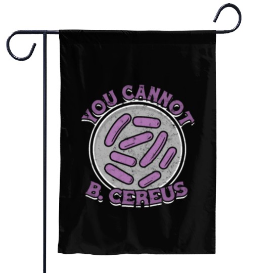 You cannot B Cereus - biomedical biology Garden Flags