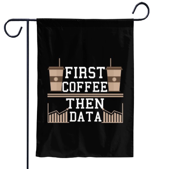 Programmer Gift Frist Coffee Then Data Computer Garden Flags