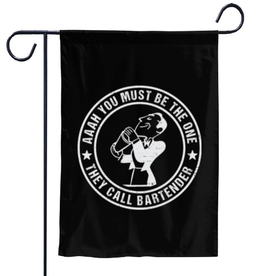 Aaah You Must Be The One They Call Bartender Garden Flags
