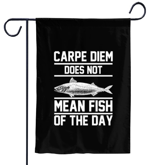 Carpe Diem does not mean fish of the day Garden Flags