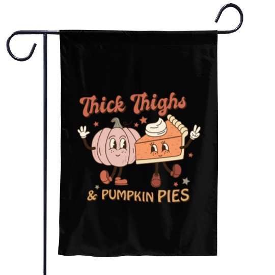 Thanksgiving Thick Thighs & Pumpkin Pies Garden Flags