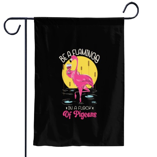 Be A Flamingo In A Flock Of Pigeons Wading Bird Garden Flags