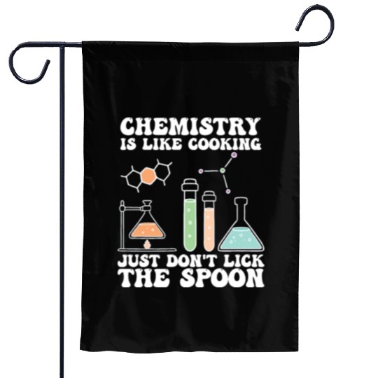 Chemistry Is Like Cooking Just Dont Lick The Spoon Garden Flags