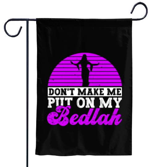 Don't Make Me Put On My Bedlah - Belly Dance Garden Flags
