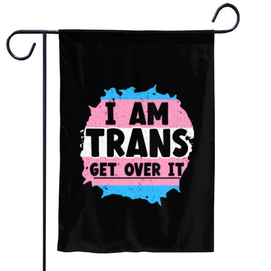 I Am Trans Get Over It LGBTQ Pride Transgender Garden Flags