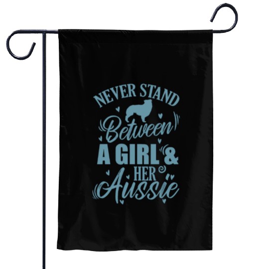 Never Stand between a Girl and her Aussie Dog Garden Flags