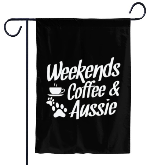 Weekends Coffee and Aussie Australian Shepherd Garden Flags