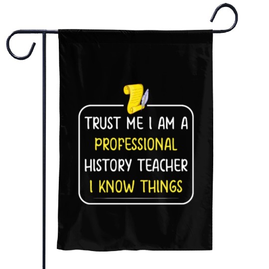 Trust me I am a professional History Teacher Garden Flags