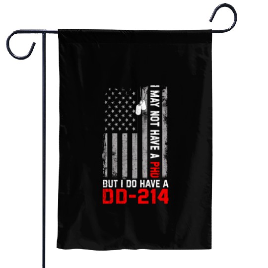 Veterans - I May Not Have A PhD But Have DD-214 Garden Flags
