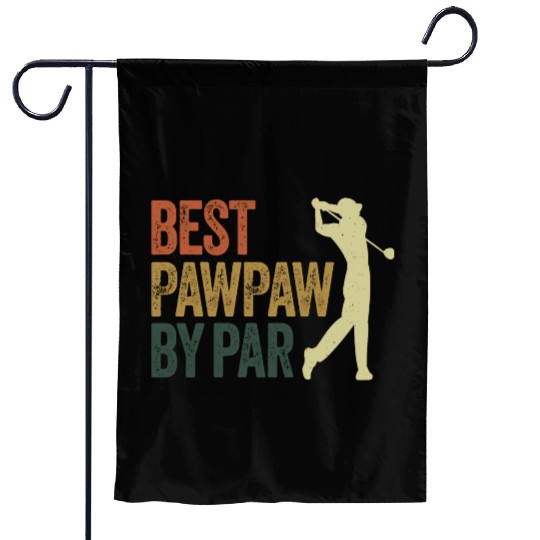 Funny Best Pawpaw By Par Golf Dad Father'S Day Garden Flags