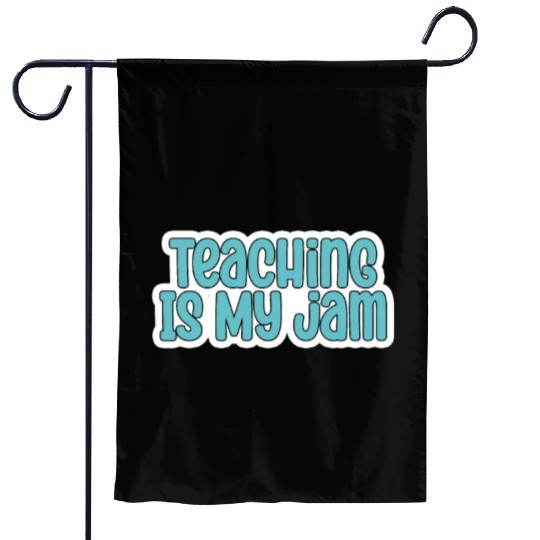 Teaching Is My Jam School Teacher Appreciation Garden Flags