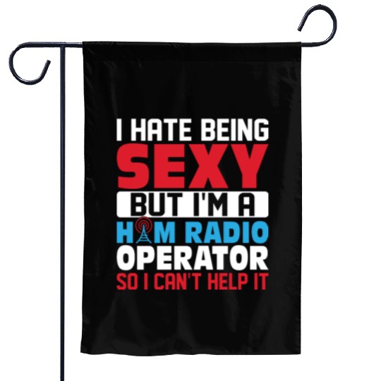 I'm A Ham Radio Operator So I Can't Help It Amateu Garden Flags