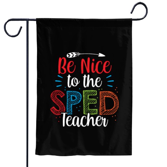 Be Nice To The Sped Teacher Special Education Cute Garden Flags