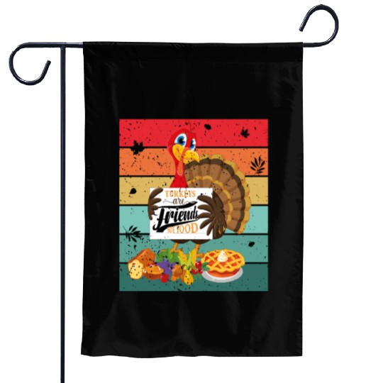 Turkeys Are Friends Not Food Garden Flags, Fall Tees