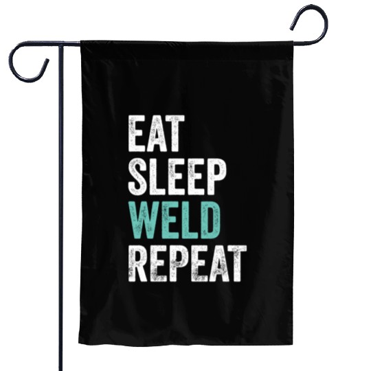 Eat Sleep Weld Repeat Metal Worker Welder Garden Flags