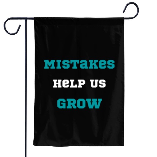 motivation quote Mistakes Help Us Grow typography Garden Flags