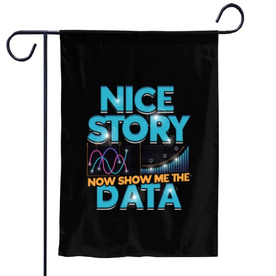 Nice story Now show me the data - math lover Garden Flags