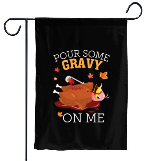 Pour Some Gravy on Me Happy Turkey Thanksgiving Garden Flags