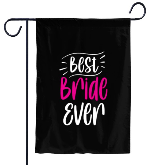 Best Bride Ever Cute Wedding Bachelorette Party Garden Flags