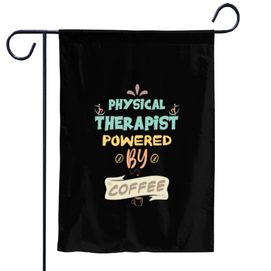 Physical Therapist Powered By Coffee Funny Garden Flags