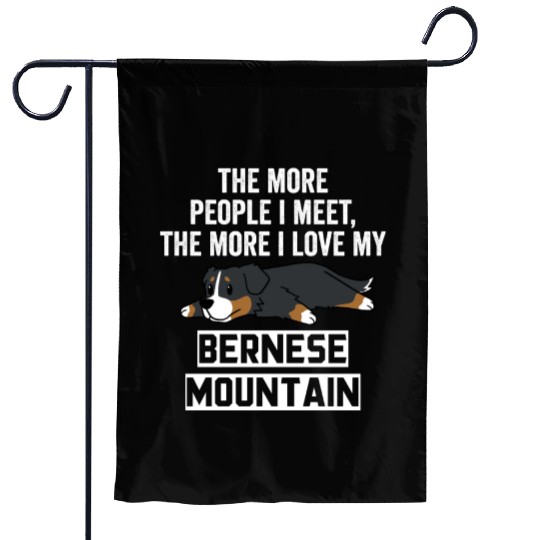 The More I Love My Bernese Mountain Dog Garden Flags
