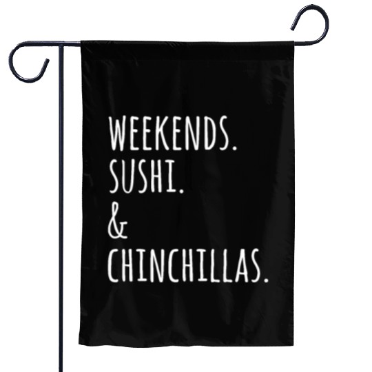 Weekends Sushi And Chinchillas Garden Flags