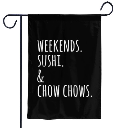 Weekends Sushi And Chow Chows Garden Flags
