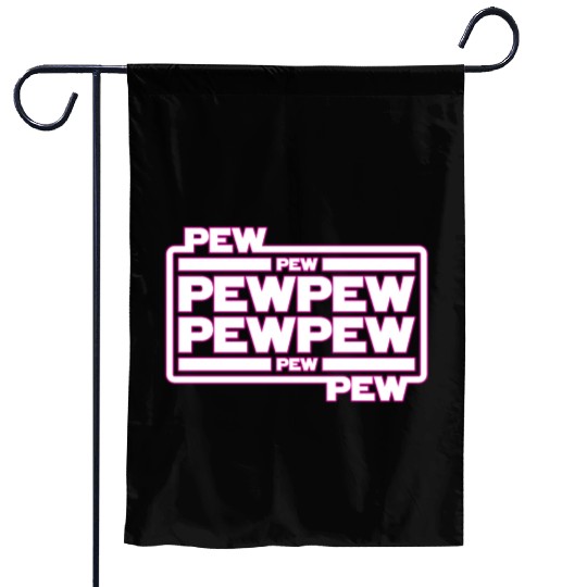 Pew Pew Pew Garden Flags