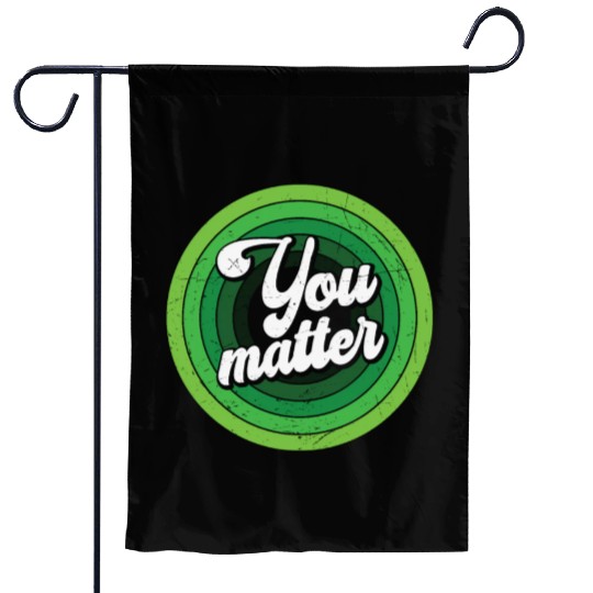 You Matter Green Mental Health Garden Flags