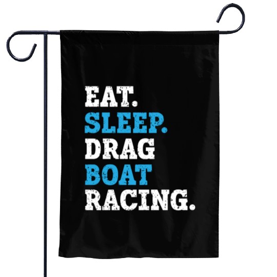 Eat Sleep Drag Boat Racing Boat Race Boat Riding Garden Flags